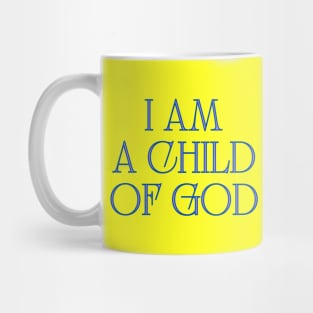 I Am A Child Of God Mug